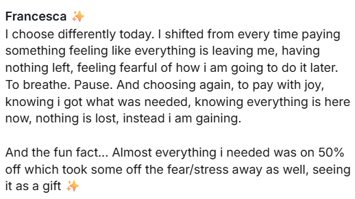 Member post from Francesca: I choose differently today. Paying with joy instead of fear.
